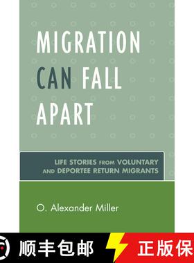【3-4周达】Migration Can Fall Apart : Life Stories from Voluntary and Deportee Return Migrants [9780761840008]