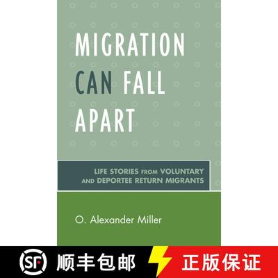 【3-4周达】Migration Can Fall Apart : Life Stories from Voluntary and Deportee Return Migrants [9780761840008]