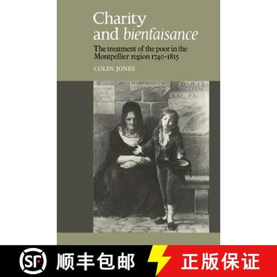 【3-4周达】Charity and Bienfaisance: The Treatment of the Poor in the Montpellier Region 1740 1815 [9780521021883]