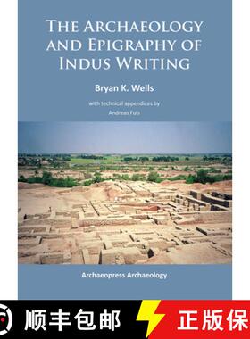 【3-4周达】The Archaeology and Epigraphy of Indus Writing [9781784910464]