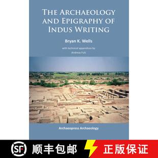 【3-4周达】The Archaeology and Epigraphy of Indus Writing [9781784910464]