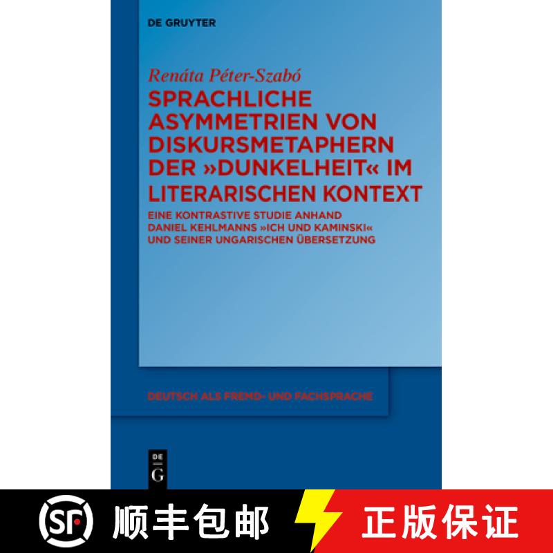 【3-4周达】Sprachliche Asymmetrien Von Diskursmetaphern Der Dunkelheit Im Literarischen Kontext: Eine... [9783110772913]