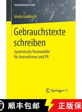 【3-4周达】Gebrauchstexte schreiben : Systemische Textmodelle für Journalismus und PR [9783658176006]