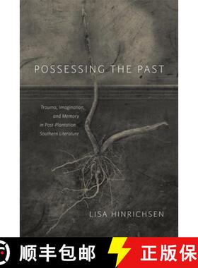 【3-4周达】Possessing the Past: Trauma, Imagination, and Memory in Post-Plantation Southern Literature [9780807160053]
