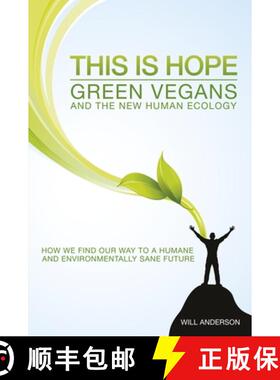 【3-4周达】This Is Hope: Green Vegans and the New Human Eco – How We Find Our Way to a Humane and En... [9781780998909]