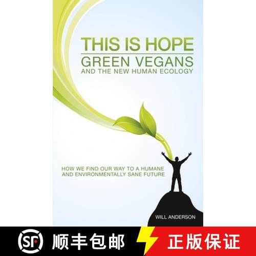 【3-4周达】This Is Hope: Green Vegans and the New Human Eco – How We Find Our Way to a Humane and En... [9781780998909]