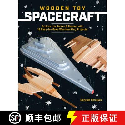 【3-4周达】Wooden Toy Spacecraft: Explore the Galaxy & Beyond with 13 Easy-To-Make Woodworking Projec... [9781940611839]