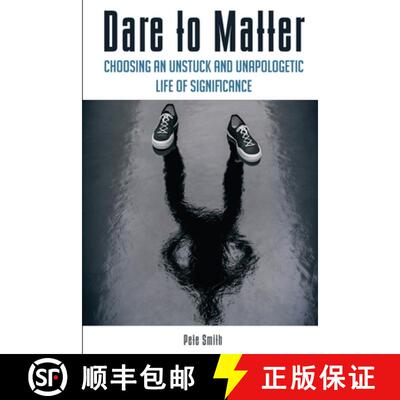 【3-4周达】Dare to Matter: Choosing an Unstuck and Unapologetic Life of Significance [9780998452708]