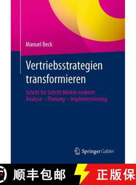 【3-4周达】Vertriebsstrategien Transformieren: Schritt Für Schritt Märkte Erobern: Analyse - Planun... [9783658443979]