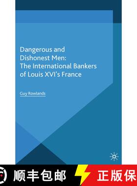 【3-4周达】Dangerous and Dishonest Men: The International Bankers of Louis XIV's France (1st ed. 2015... [9781349479740]