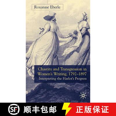 【3-4周达】精装 Chastity and Transgression in Women's Writing, 1792-1897: Interrupting the Harlot's P... [9780333964958]