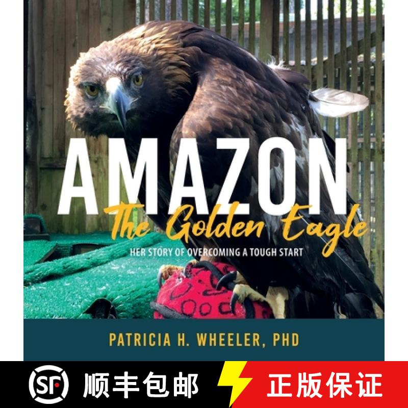 【2-3周达】Amazon, the Golden Eagle: Her Story of Overcoming a Tough Start [9781643884837]
