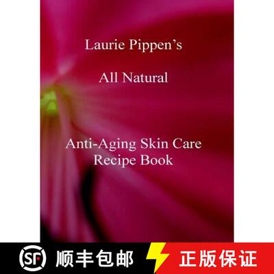 【3-4周达】Laurie Pippen s All Natural Anti-Aging Skin Care Recipe Book [9781933039619]