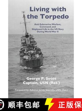 【3-4周达】Living with the Torpedo: Anti-Submarine Warfare, Command, and Shipboard Life in the US Nav... [9780981819396]