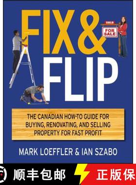 【3-4周达】Fix And Flip: The Canadian How-To Guide For Buying, Renovating,And Selling Property For Fa... [9781118181058]
