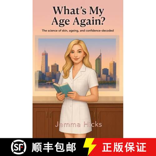 【3-4周达】What's my Age Again?: The science of skin, ageing, and confidence - decoded [9781923601024]