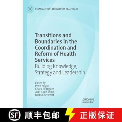 【3-4周达】精装 Transitions and Boundaries in the Coordination and Reform of Health Services : Buildi... [9783030266837]