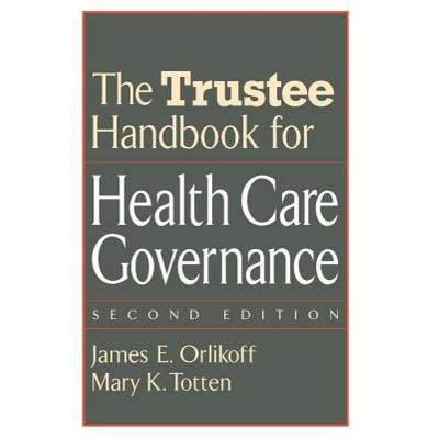 【4周达】The Trustee Handbook For Health Care Governance: Second Edition (Aha) [Wiley公共健康] [9780787958855]
