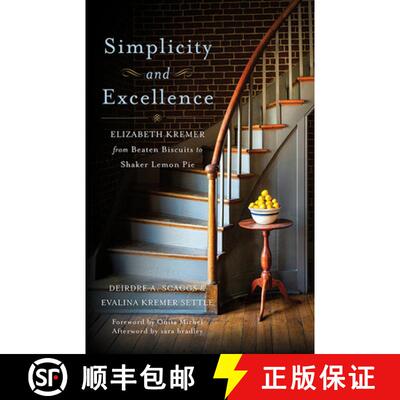 【3-4周达】Simplicity and Excellence: Elizabeth Kremer from Beaten Biscuits to Shaker Lemon Pie [9781985900042]