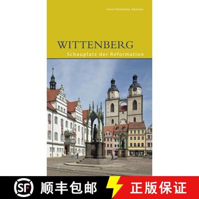 【3-4周达】Wittenberg: Schauplatz Der Reformation [9783422024373]