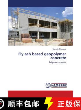 【3-4周达】Fly ash based geopolymer concrete: Polymer concrete (Aufl.) [9786202553667]