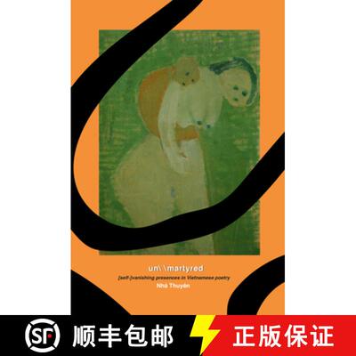 预订 Un\ \Martyred: [Self-]Vanishing Presences in Vietnamese Poetry [9781931824811]