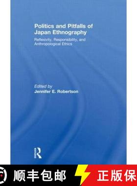 【3-4周达】Politics and Pitfalls of Japan Ethnography: Reflexivity, Responsibility, and Anthropologic... [9780415486491]