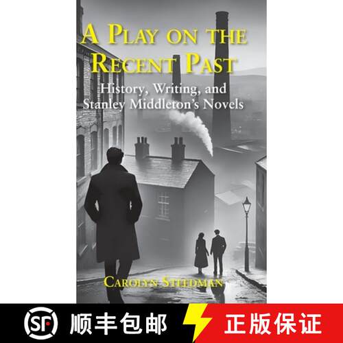 【3-4周达】精装 A play on the recent past: History, writing, and Stanley Middleton's novels [9781915115294]
