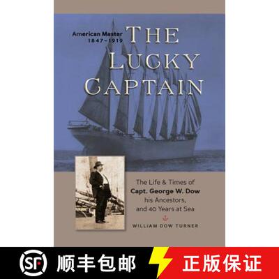 【3-4周达】精装 The Lucky Captain: The Story of George W. Dow, His Ancestors, and 40 Years at Sea [9780996445436]