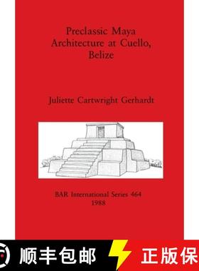 【3-4周达】Preclassic Maya Architecture at Cuello, Belize [9780860545958]