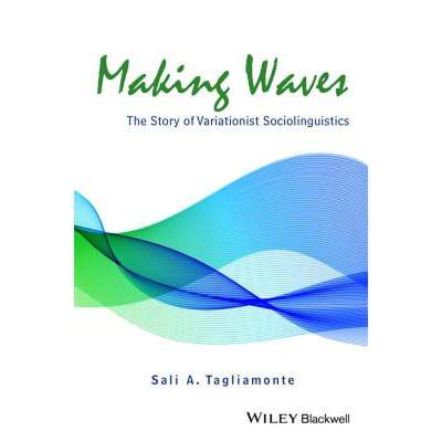 【4周达】Making Waves: The Story Of Variationist Sociolinguistics [Wiley语言和语言学] [9781118455166]