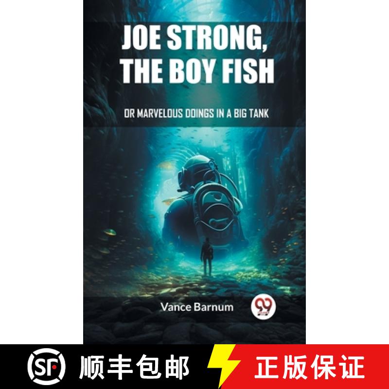 【3-4周达】Joe Strong, The Boy FishOr, Marvelous Doings In A Big Tank (Edition2023) [9789362769688]