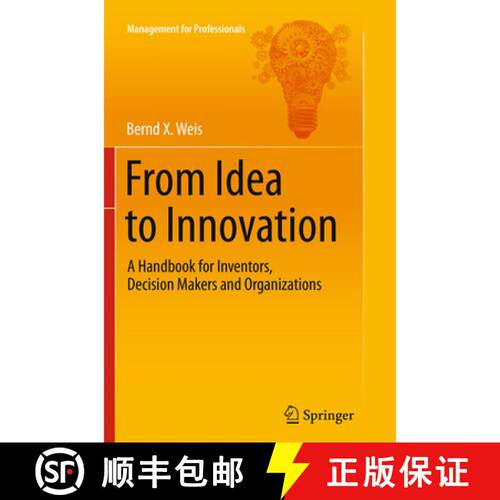 【3-4周达】From Idea to Innovation : A Handbook for Inventors, Decision Makers and Organizations (Sof... [9783662513514]