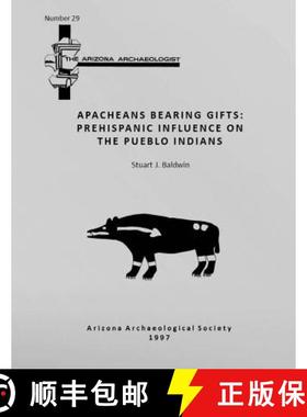 预订 Arizona Archaeologist No. 29: Apacheans Bearing Gifts: Prehispanic Influence on the Pueblo Indians [9780939071326]