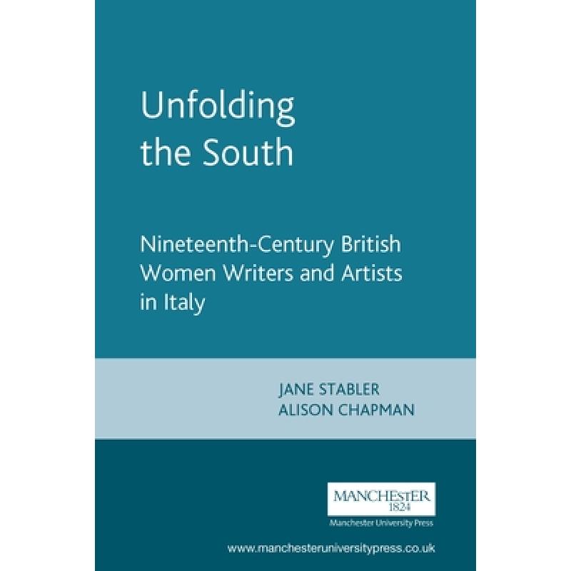 预订 unfolding the south: nineteenth-cent. [9780719061301]