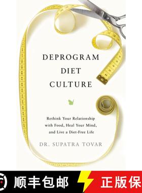【3-4周达】Deprogram Diet Culture: Rethink Your Relationship with Food, Heal Your Mind, and Live a Di... [9798886451948]
