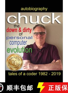 【3-4周达】Chuck - the down and dirty of personal computer evolution: autobiography of a coder 1982 -... [9780578525563]