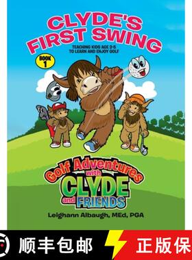 现货 Clyde's First Swing: Teaching Kids Age 2-5 to Learn and Enjoy Golf [9781779416667]