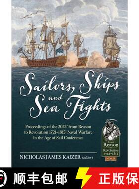 【3-4周达】Sailors, Ships, and Sea Fights: Proceedings of the 2022 'From Reason to Revolution 1721-18... [9781804513446]
