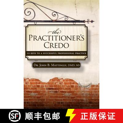 【3-4周达】The Practitioner's Credo : 10 Keys to a Successful Professional Practice [9781600375569]