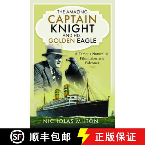 【3-4周达】精装 The Amazing Captain Knight and His Golden Eagle: A Famous Naturalist, Filmmaker and F... [9781399060943]
