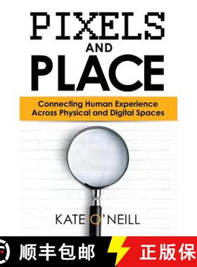 预订 Pixels and Place: Designing Human Experience Across Physical and Digital Spaces [9780692732267]