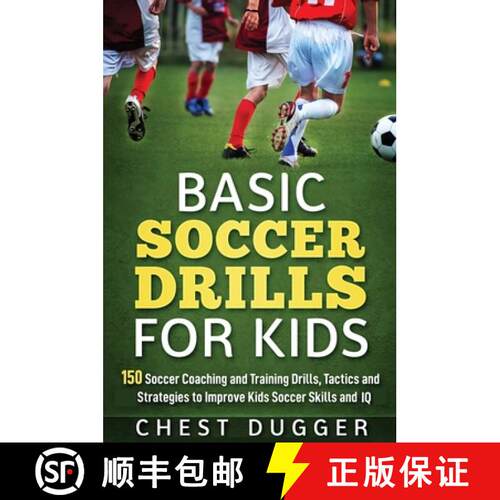 【3-4周达】精装 Basic Soccer Drills for Kids: 150 Soccer Coaching and Training Drills, Tactics and St... [9781922300744]