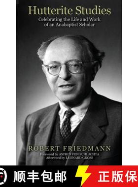 【3-4周达】Hutterite Studies: Celebrating the Life and Work of an Anabaptist Scholar [9780986538100]