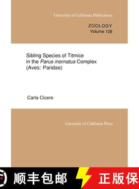 【3-4周达】Sibling Species of Titmice in the Parus Inornatus Complex (Aves: Paridae): Volume 128 (Fir... [9780520098084]
