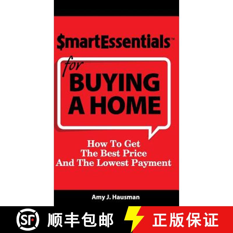 【3-4周达】Smart Essentials for Buying a Home: How to Get the Best Price and the Lowest Payment [9781939319074]