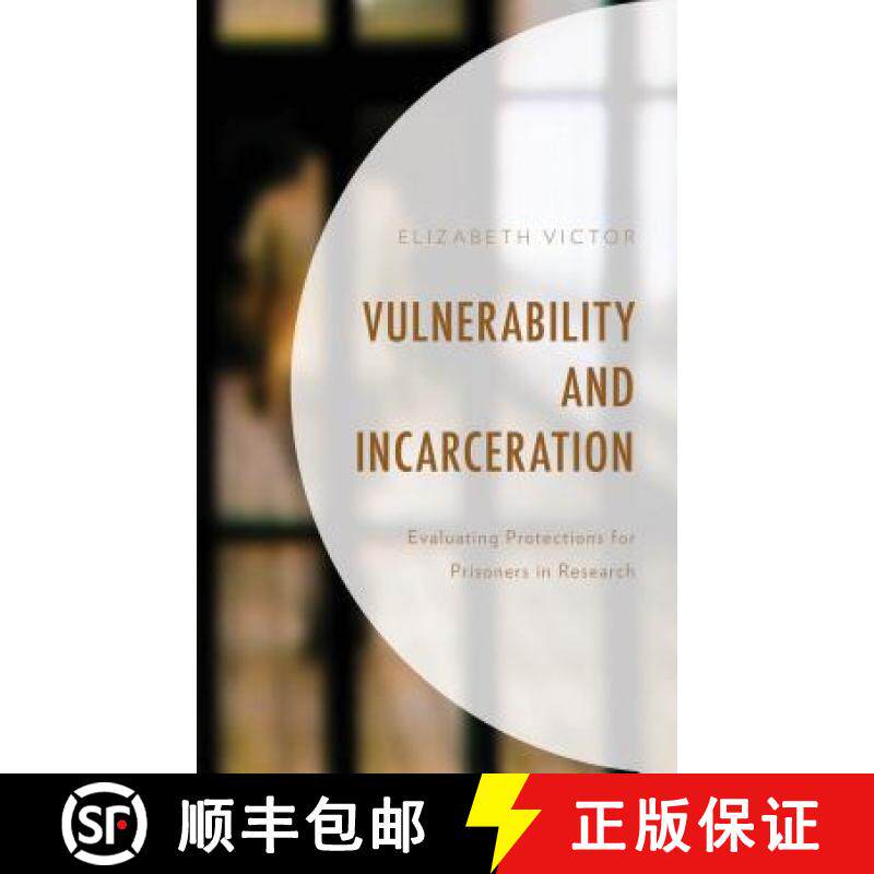 预订 Vulnerability and Incarceration : Evaluating Protections for Prisoners in Research [9781498533836]
