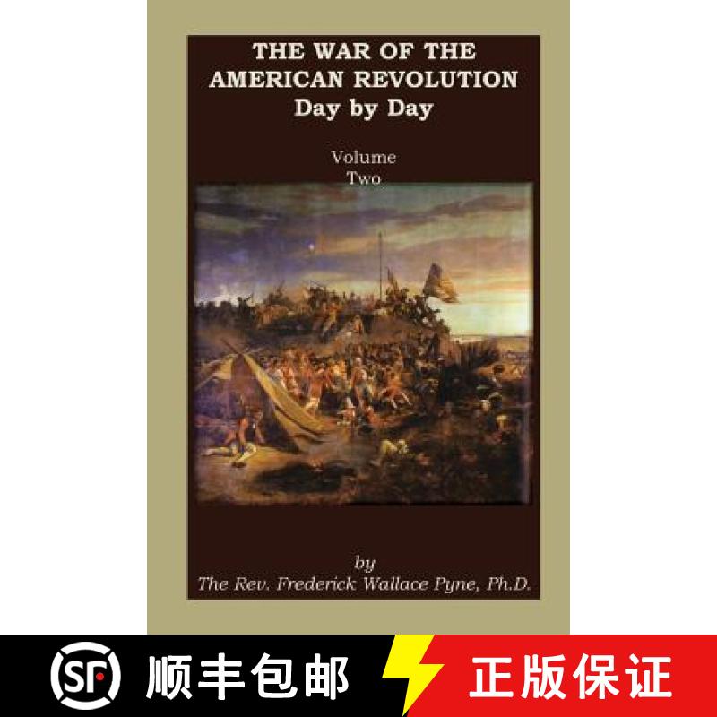 【2-3周达】The War of the American Revolution: Day by Day, Volume 2, Chapters VI, VII, VIII, IX, and ... [9780788449109]