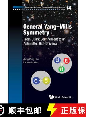 【3-4周达】General Yang-Mills Symmetry: From Quark Confinement to an Antimatter Half-Universe [9789811222900]