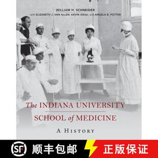 【3-4周达】The Indiana University School of Medicine: A History [9780253050502]
